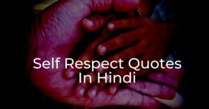 Read more about the article Top 20 Self Respect Quotes In Hindi | आत्मसम्मान कोट्स