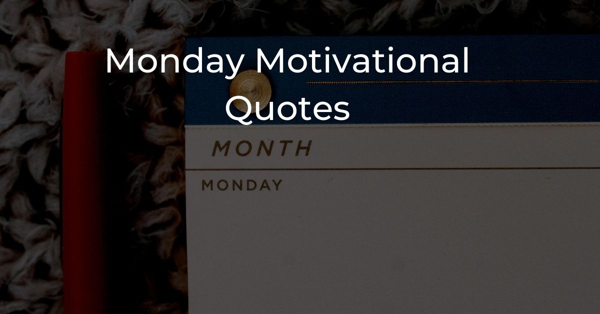 You are currently viewing 20 Monday Motivational Quotes | Inspiration For The Week