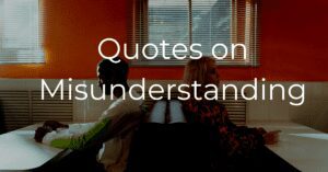 Read more about the article Top 20+ Misunderstanding Quotes & Sayings