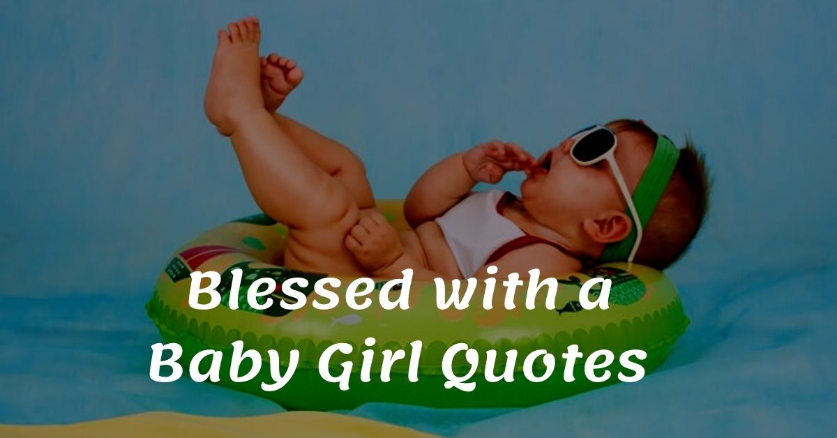 You are currently viewing Top 20 Blessed with a Baby Girl Quotes & Wishes