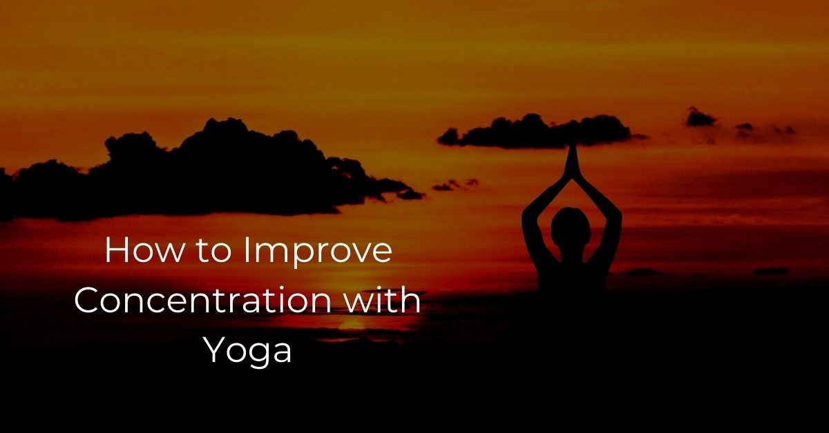 How to Improve Concentration with Yoga - Proven Tips