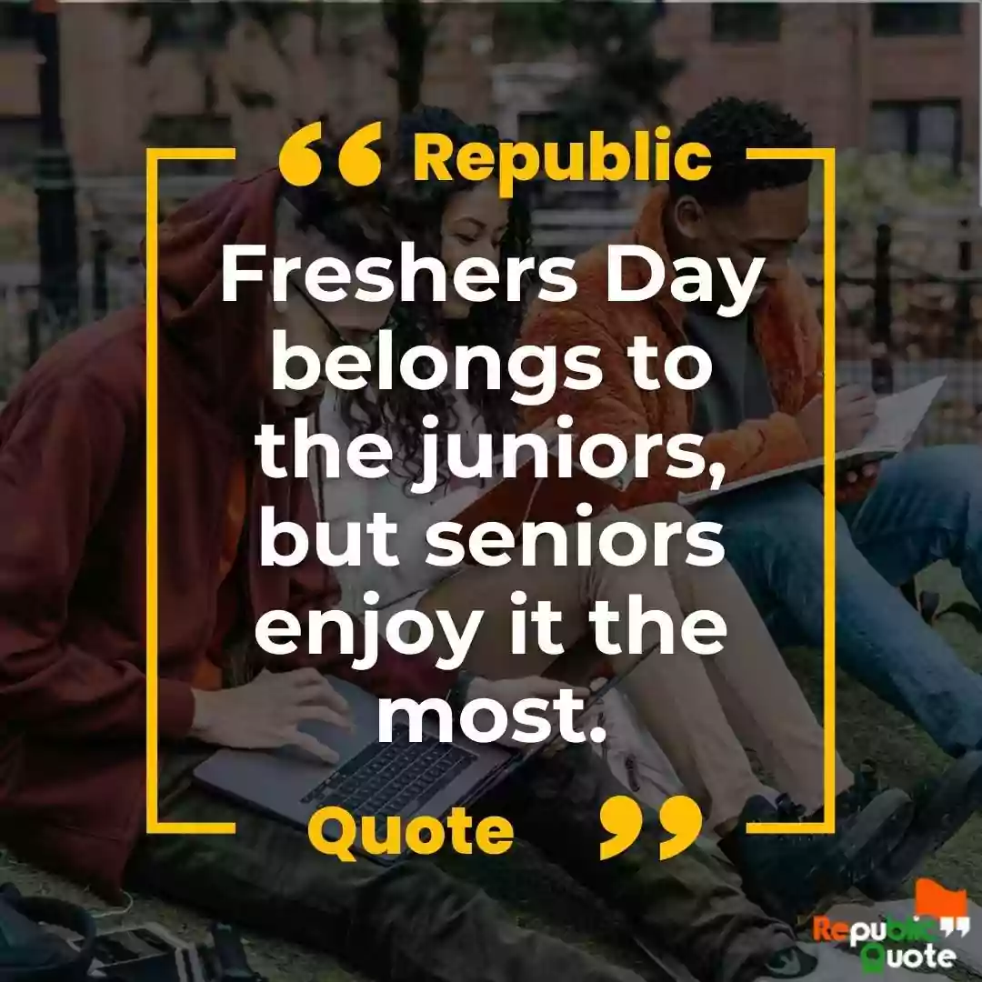 50 Best Quotes For Freshers Party College Freshers Day Quotes