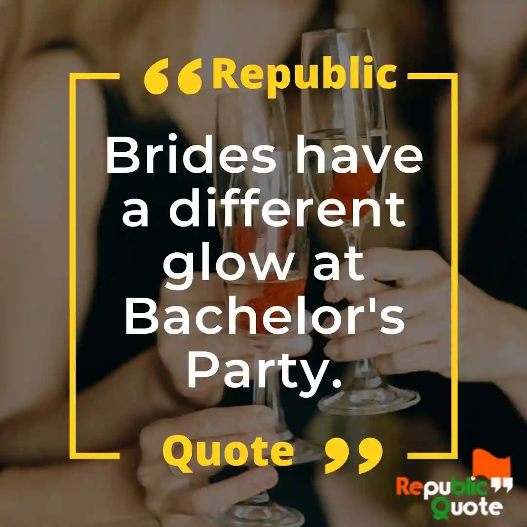 Bachelor Party Quotes for Bride