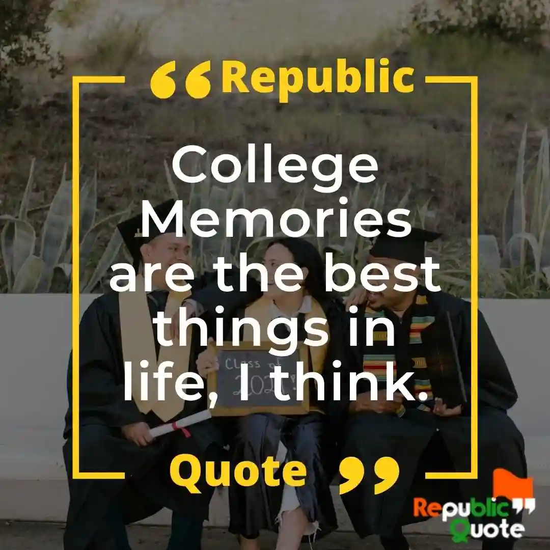 College Life Memories Quotes