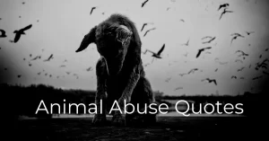 Read more about the article 10 Best Animal Abuse Quotes & Caption | Animal Cruelty Sayings