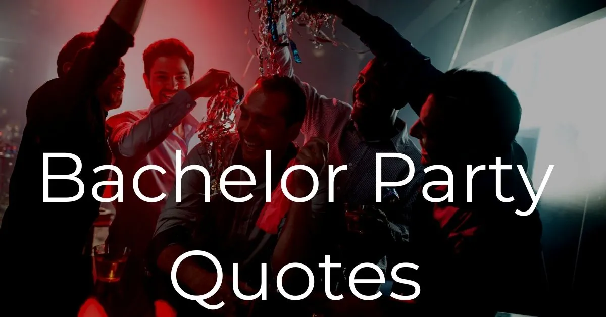 You are currently viewing 30+ Bachelor Party Quotes and Sayings 2023 | Bachelorette Party Quotes