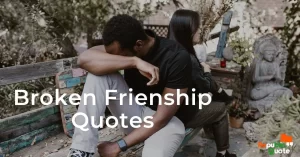 Read more about the article 60+ Broken Friendship Quotes, Captions and Sayings 2023