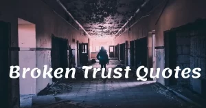 Read more about the article 20 Best Broken Trust Quotes & Sayings | Heart Broken Quotes