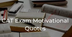Read more about the article Top 50 CAT Exam Motivational Quotes | MBA Entrance Exam Quotes