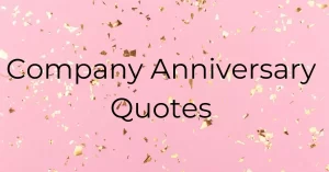 Read more about the article Best Company Anniversary Quotes | Company Anniversary Wishes to Boss