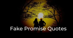 Read more about the article Top 10 Fake Promise Quotes | Broken Promises Quotes