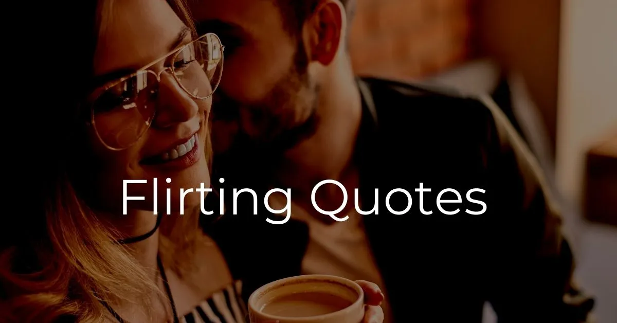 You are currently viewing 20 Best Flirting Quotes for Crush | Cute Flirting Quotes for Love