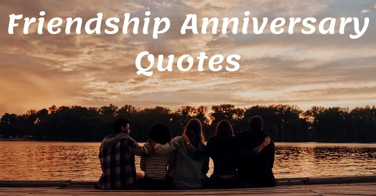 You are currently viewing Best 40 Friendship Anniversary Quotes and Wishes with Images