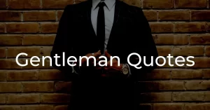 Read more about the article 40+ Best Gentleman Quotes | True Gentleman Captions