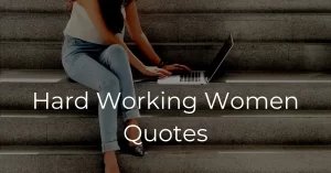 Read more about the article 15 Best Hard-Working Women Quotes | Successful Women Quotes