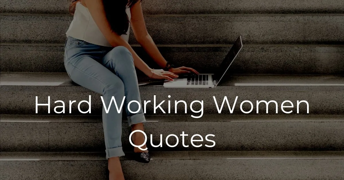 You are currently viewing 15 Best Hard-Working Women Quotes | Successful Women Quotes