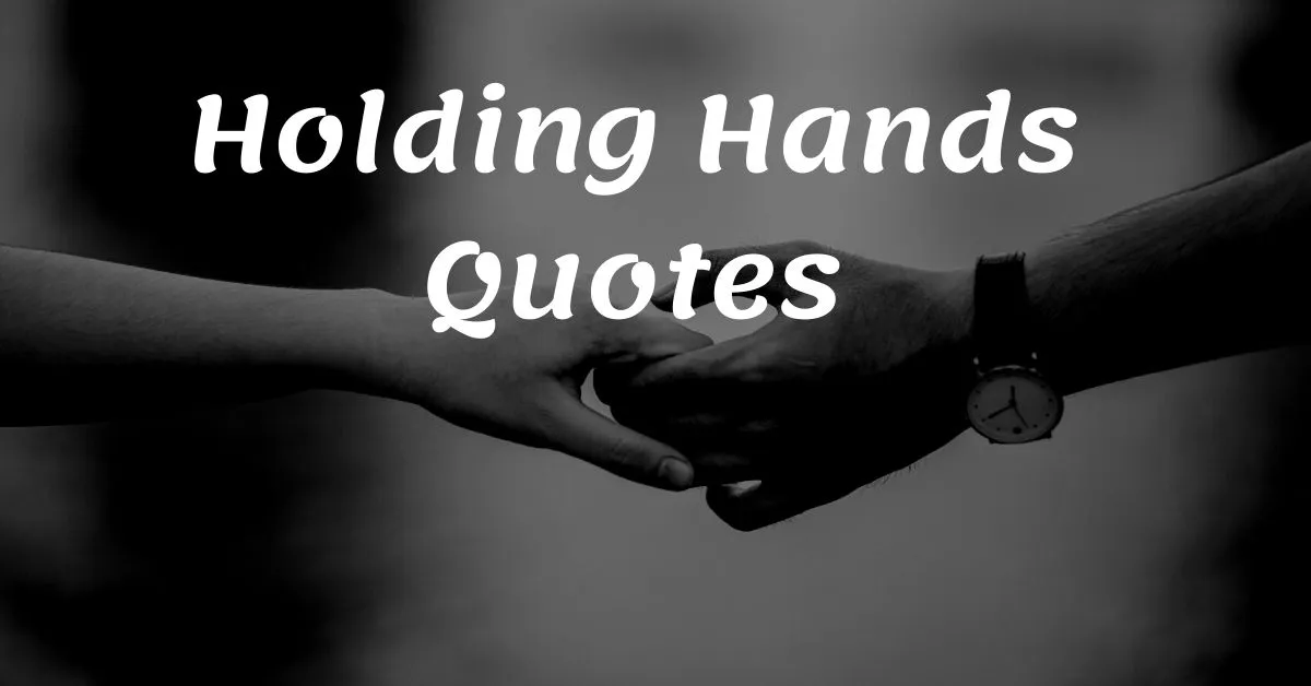 Best 20 Holding Hands Quotes | Romantic Message for Couple