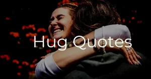 Read more about the article 30+ Best Hug Quotes for Friendship | Cute Hug Quotes & Sayings