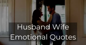 Read more about the article 30+ Best Husband Wife Emotional Quotes and Captions