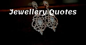 Read more about the article Best 15+ Jewellery Quotes For Women 2023 | Jewellery Captions