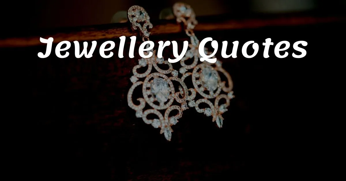 You are currently viewing Best 15+ Jewellery Quotes For Women 2023 | Jewellery Captions
