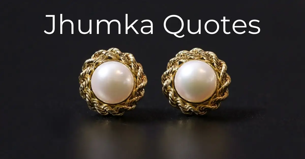 You are currently viewing Best 90+ Jhumka Quotes for Girls | Jhumka Captions for Instagram