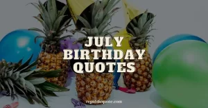Read more about the article July Birthday Quotes, Wishes, Captions & Greetings for Instagram
