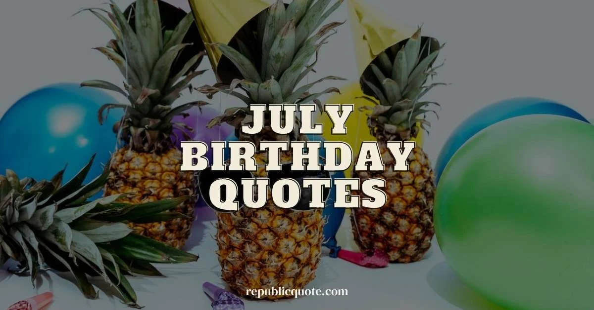 You are currently viewing July Birthday Quotes, Wishes, Captions & Greetings for Instagram