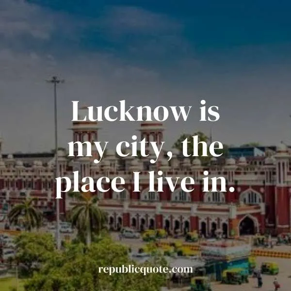 Proud Quotes on Lucknow