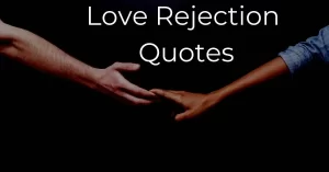 Read more about the article 20+ Love Rejection Quotes and Captions | Heartbreaking Quotes with Images