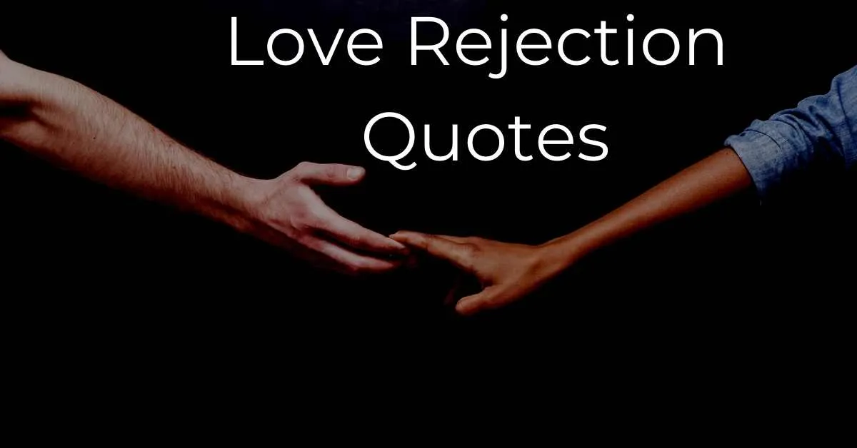 Love Rejection Quotes And Captions Heartbreaking Quotes