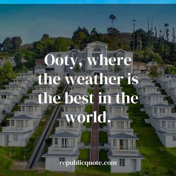 Ooty Weather Quotes