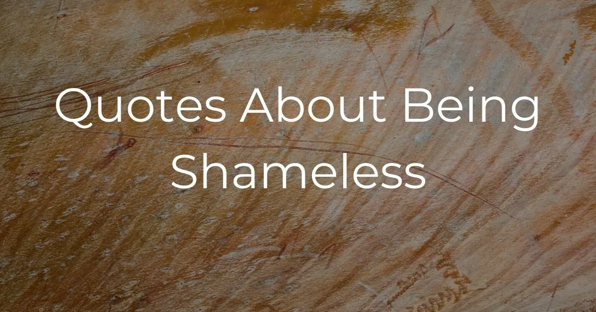 You are currently viewing Top 10 Quotes About Being Shameless with Images