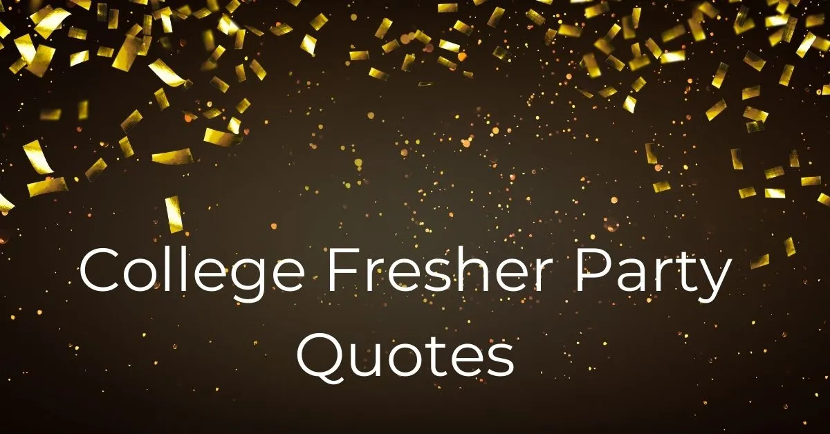 You are currently viewing 50+ Best Quotes for Freshers Party | College Freshers Day Quotes