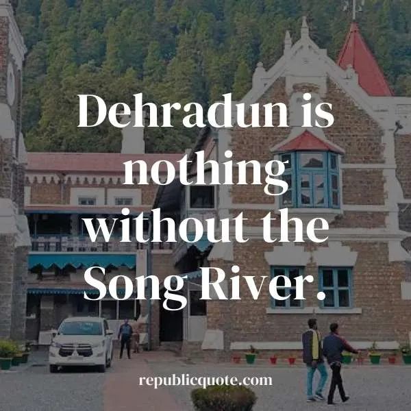 Quotes on Dehradun City