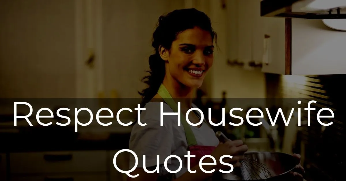 You are currently viewing Respect Housewife Quotes and Captions with Images