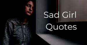 Read more about the article Best Sad Girl Quotes | Depressed Girl Quotes