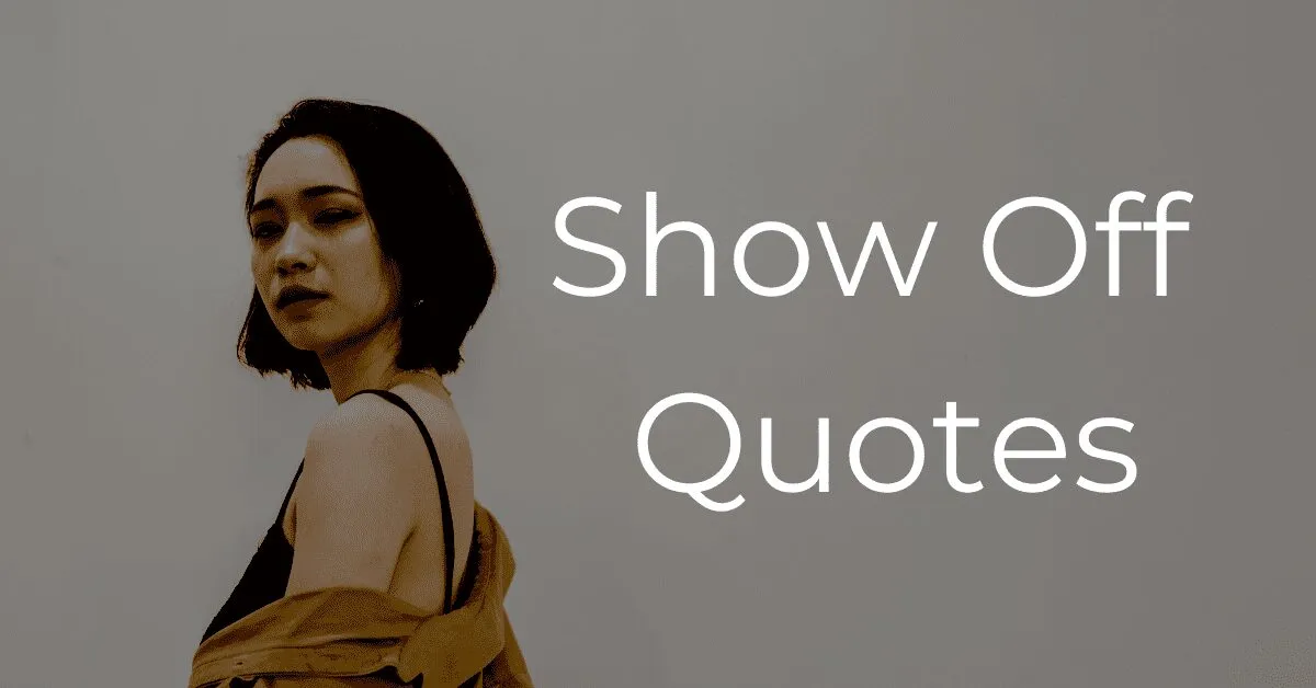 You are currently viewing Top 10 Show Off Quotes, Status, Shayari | Show Off Sayings