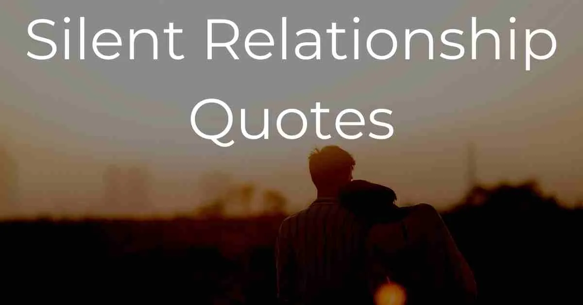 You are currently viewing 30 Best Silent Relationship Quotes, Sayings and Captions