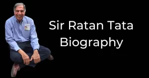 Read more about the article Sir Ratan Tata Biography, Age, Net Worth and Life