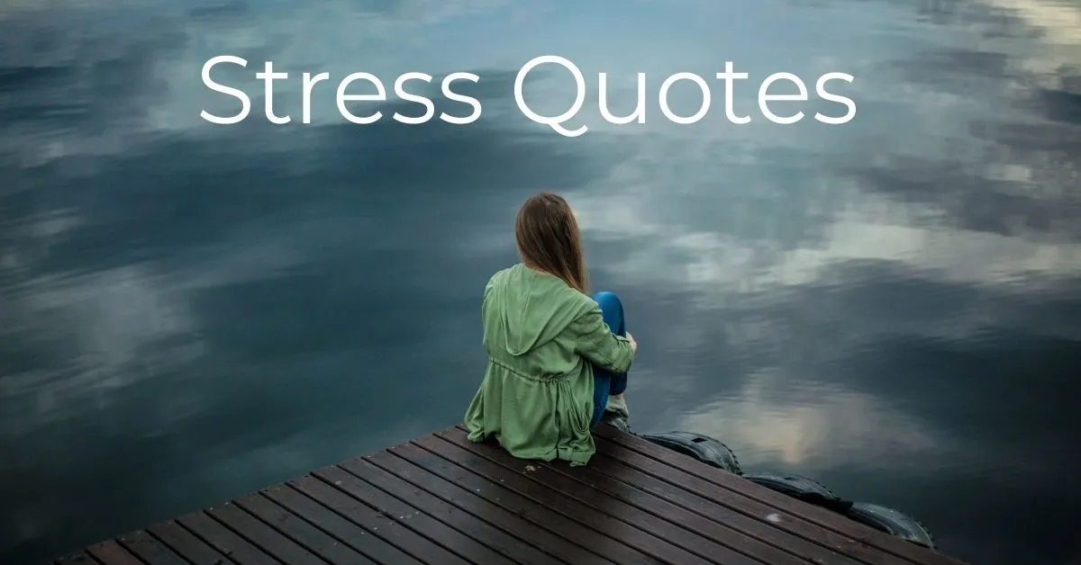 You are currently viewing Best 20 Stress Quotes & Sayings | Inspirational Quotes for Stress