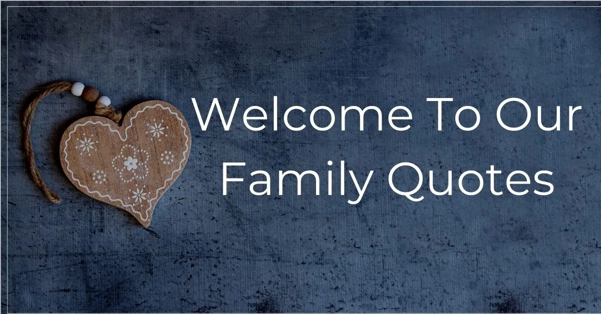 You are currently viewing 10 Best Welcome To Our Family Quotes | Messages and Sayings