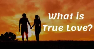 Read more about the article What is True Love? and Characteristics of True Love